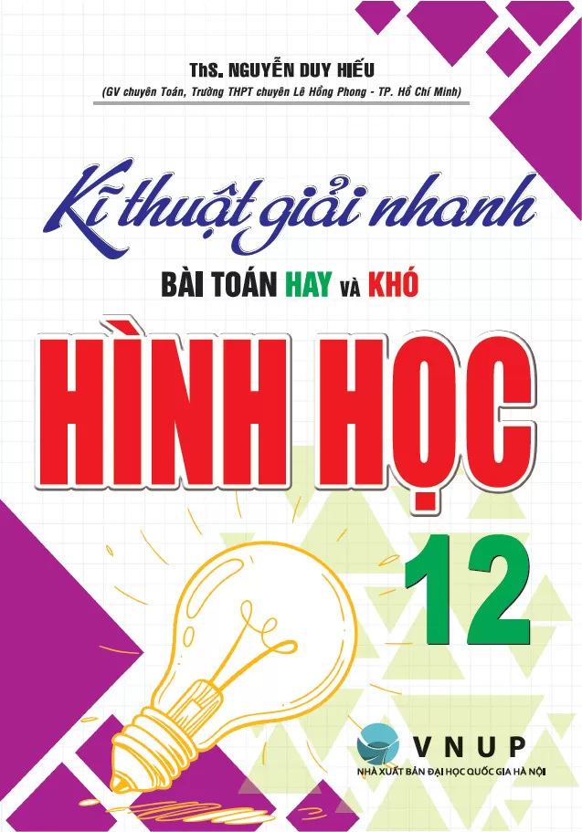 KĨ THUẬT GIẢI NHANH BÀI TOÁN HAY VÀ KHÓ HÌNH HỌC LỚP 12 (Bồi dưỡng học sinh giỏi, chuyên Toán)